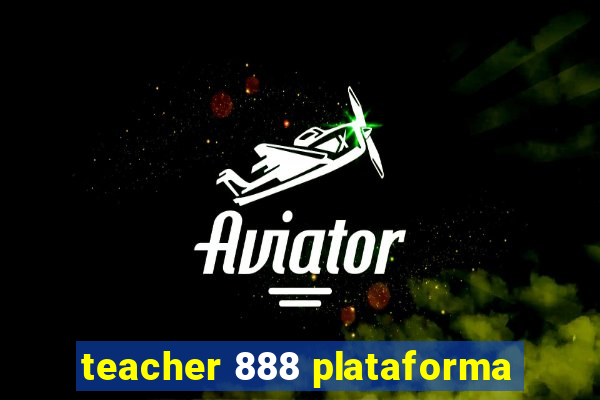 teacher 888 plataforma